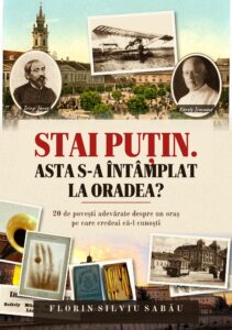 Coperta cărții Stai puțin. Asta s-a întâmplat la Oradea?